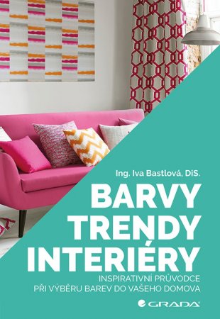 Barvy, trendy, interiéry - Bastlová Iva